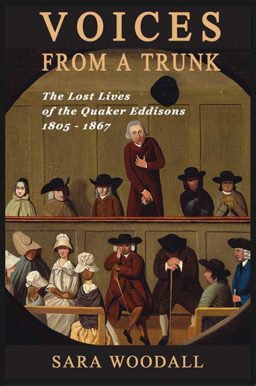 Voices from a Trunk - The Lost Lives of the Quaker Eddisons Voices from a Trunk - The Lost Lives of the Quaker Eddisons