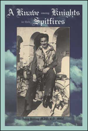 A Knave Among Knights in Their Spitfires by Jerry Billing A Knave Among Knights in Their Spitfires by Jerry Billing