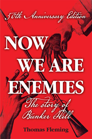 Now We Are Enemies: The Story of Bunker Hill Now We Are Enemies: The Story of Bunker Hill