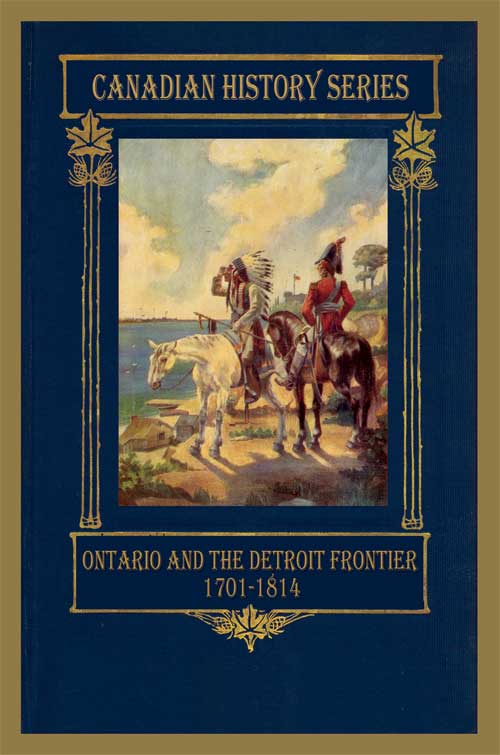Ontario and the Detroit Frontier 1701-1814 Ontario and the Detroit Frontier 1701-1814