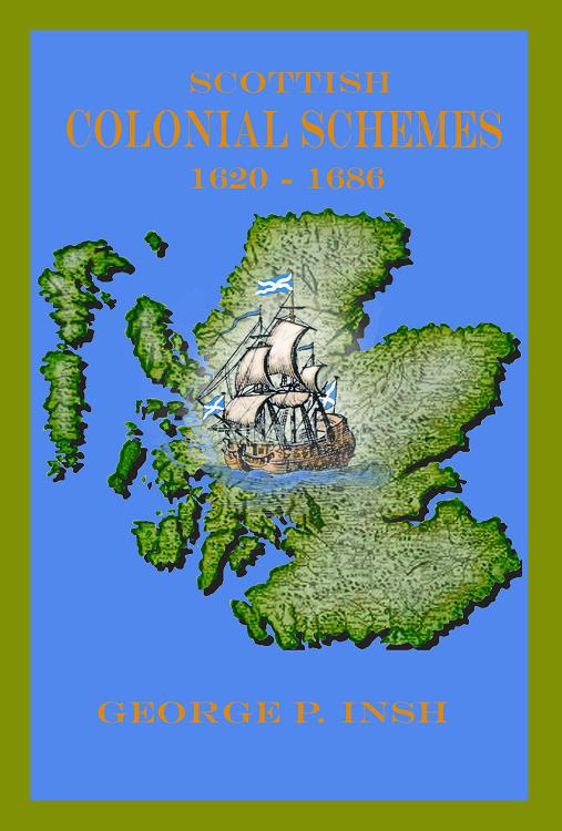 Scottish Colonial Schemes 1620 - 1686 Scottish Colonial Schemes 1620 - 1686